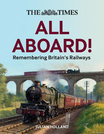 Picture of The Times All Aboard!: Remembering Britain's Railways