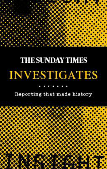 Picture of The Sunday Times Investigates: Reporting That Made History
