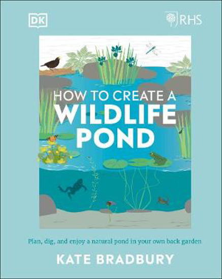 Picture of RHS How to Create a Wildlife Pond