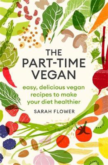 Picture of The Part-time Vegan: Easy, delicious vegan recipes to make your diet healthier