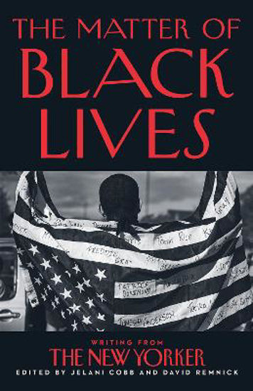 Picture of The Matter of Black Lives: Writing from The New Yorker