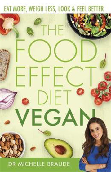Picture of The Food Effect Diet: Vegan: Eat More, Weigh Less, Look & Feel Better