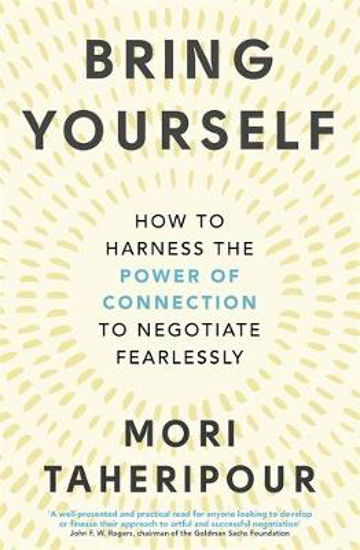 Picture of Bring Yourself: How to Harness the Power of Connection to Negotiate Fearlessly
