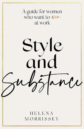 Picture of Style and Substance: A guide for women who want to win at work