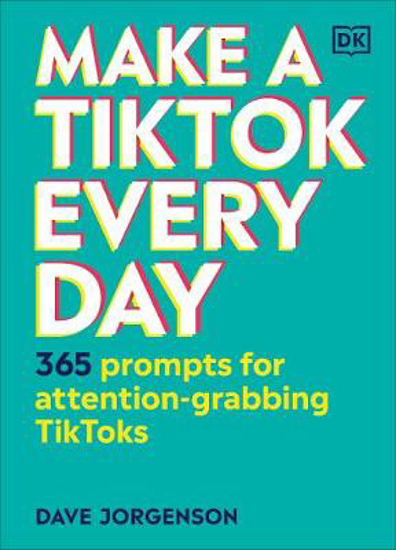 Picture of Make a TikTok Every Day: 365 Prompts for Attention-Grabbing TikToks
