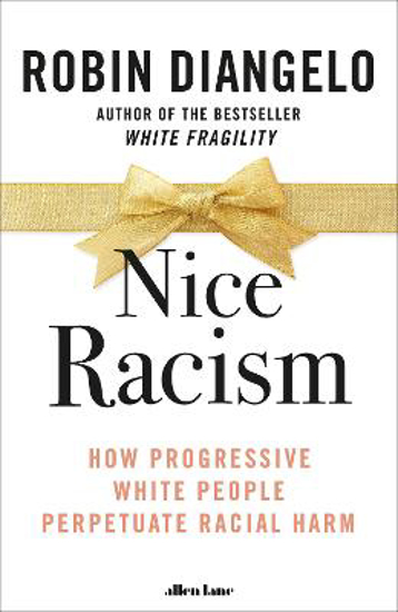 Picture of Nice Racism: How Progressive White People Perpetuate Racial Harm