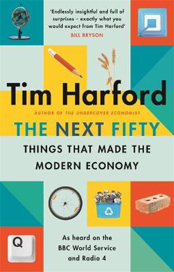 Picture of The Next Fifty Things that Made the Modern Economy