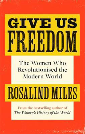 Picture of Give Us Freedom: The Women who Revolutionised the Modern World