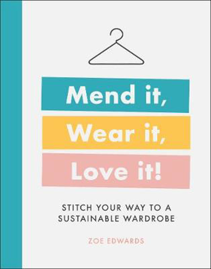 Picture of Mend it, Wear it, Love it!: Stitch Your Way to a Sustainable Wardrobe