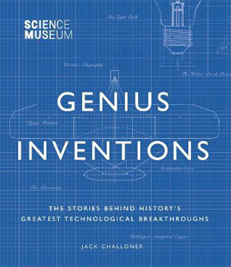 Picture of Science Museum - Genius Inventions: The Stories Behind History's Greatest Technological Breakthroughs