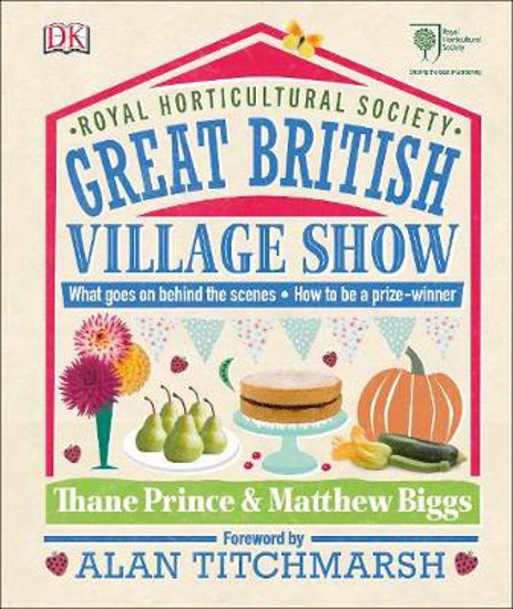 Picture of RHS Great British Village Show: What Goes on Behind the Scenes and How to be a Prize-Winner