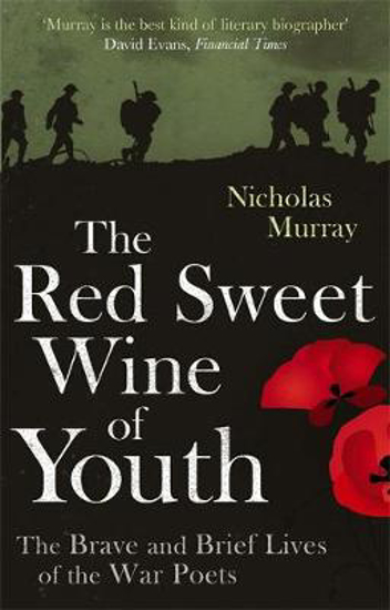 Picture of The Red Sweet Wine Of Youth: The Brave and Brief Lives of the War Poets