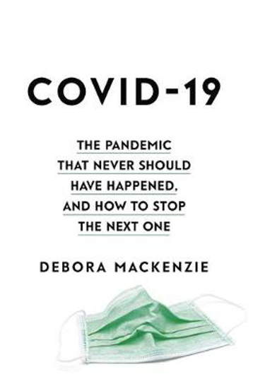 Picture of COVID-19: The Pandemic that Never Should Have Happened, and How to Stop the Next One