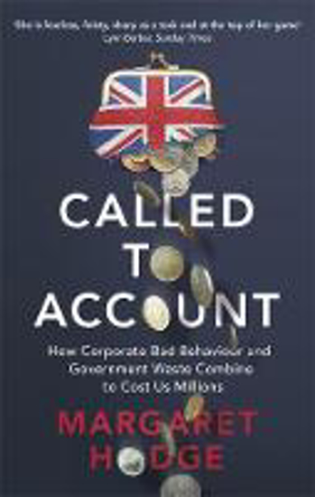 Picture of Called to Account: How Corporate Bad Behaviour and Government Waste Combine to Cost us Millions.