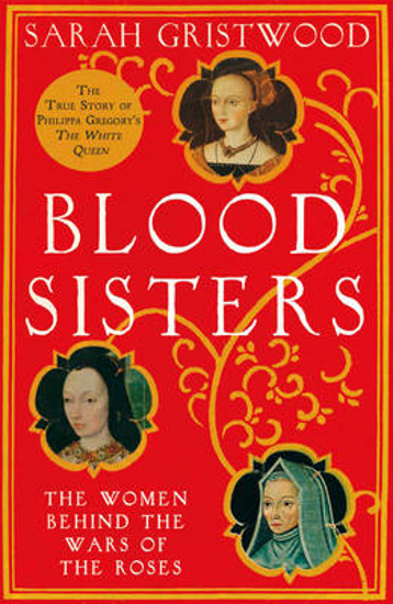 Picture of Blood Sisters: The Women Behind the Wars of the Roses