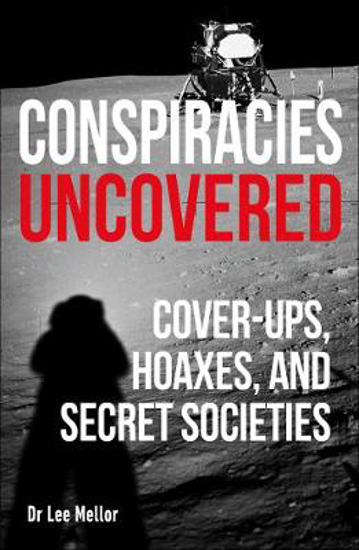Picture of Conspiracies Uncovered: Cover-ups, Hoaxes and Secret Societies