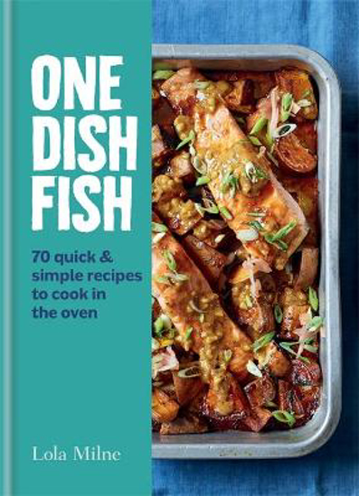 Picture of One Dish Fish: Quick and Simple Recipes to Cook in the Oven