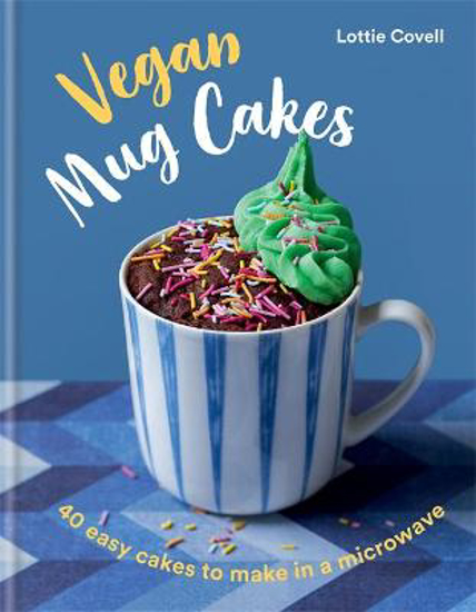 Picture of Vegan Mug Cakes: 40 Easy Cakes to Make in a Microwave