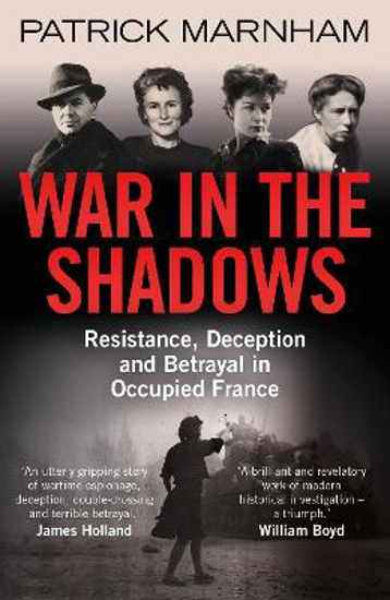 Picture of War in the Shadows: Resistance, Deception and Betrayal in Occupied France