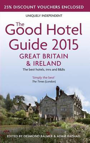 Picture of The Good Hotel Guide Great Britain & Ireland: The Best Hotels, Inns, and B&Bs: 2015