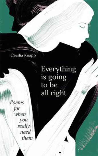 Picture of Everything is Going to be All Right: Poems for When You Really Need Them