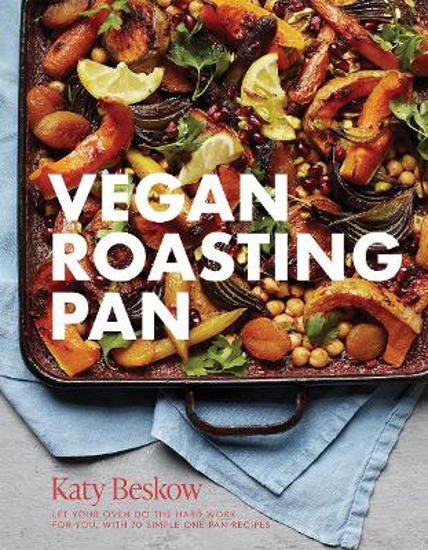 Picture of Vegan Roasting Pan: Let Your Oven Do the Hard Work for You, With 70 Simple One-Pan Recipes
