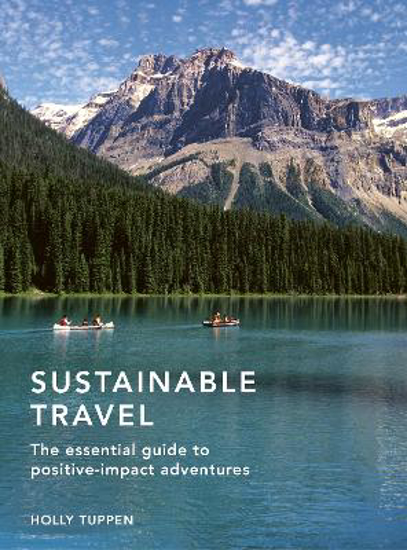 Picture of Sustainable Travel: The essential guide to positive impact adventures: Volume 2