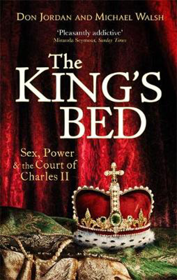 Picture of The King's Bed: Sex, Power and the Court of Charles II