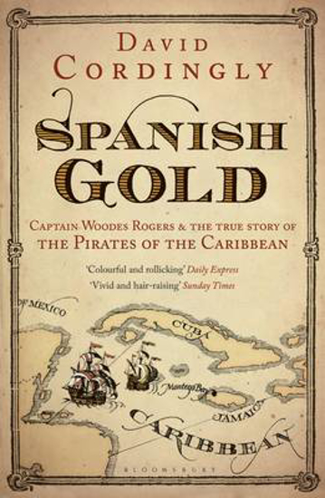 Picture of Spanish Gold: Captain Woodes Rogers and the True Story of the Pirates of the Caribbean
