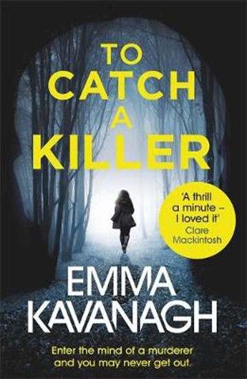Picture of To Catch a Killer: Enter the mind of a murderer and you may never get out