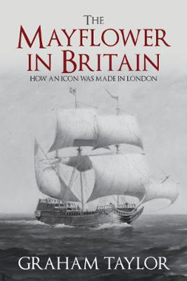 Picture of The Mayflower in Britain: How an icon was made in London