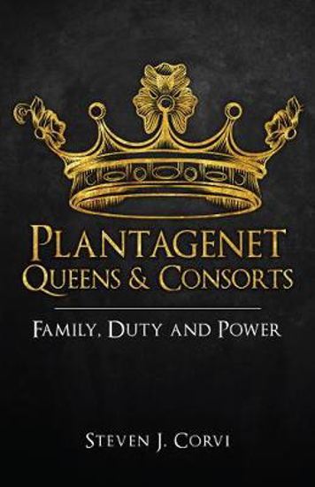 Picture of Plantagenet Queens & Consorts: Family, Duty and Power
