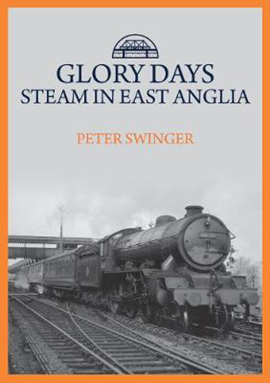 Picture of Glory Days: Steam in East Anglia