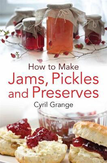 Picture of How To Make Jams, Pickles and Preserves