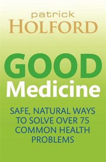 Picture of Good Medicine: Safe, natural ways to solve over 75 common health problems