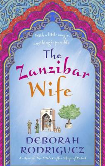 Picture of The Zanzibar Wife: The new novel from the internationally bestselling author of The Little Coffee Shop of Kabul