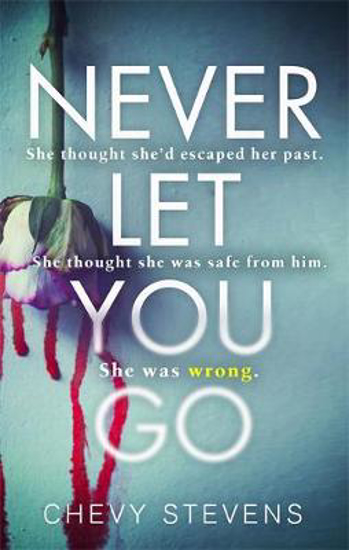 Picture of Never Let You Go: A heart-stopping psychological thriller you won't be able to put down