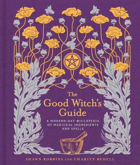 Picture of The Good Witch's Guide: A Modern-Day Wiccapedia of Magickal Ingredients and Spells