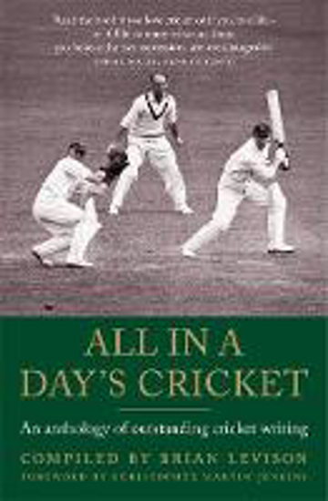 Picture of All in a Day's Cricket: An Anthology of Outstanding Cricket Writing