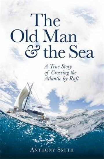 Picture of The Old Man and the Sea: A True Story of Crossing the Atlantic by Raft