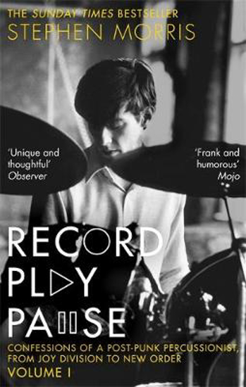 Picture of Record Play Pause: Confessions of a Post-Punk Percussionist: the Joy Division Years: Volume I