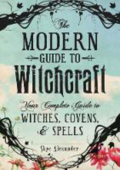 Picture of The Modern Guide to Witchcraft: Your Complete Guide to Witches, Covens, and Spells