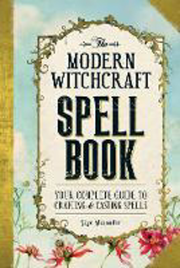 Picture of The Modern Witchcraft Spell Book: Your Complete Guide to Crafting and Casting Spells