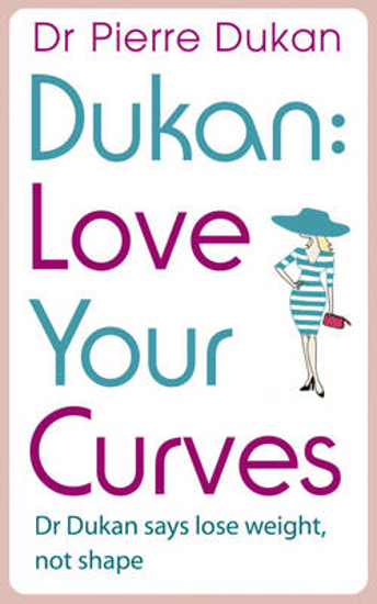 Picture of Love Your Curves: Dr Dukan Says Lose Weight, Not Shape