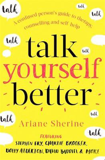 Picture of Talk Yourself Better: A Confused Person's Guide to Therapy, Counselling and Self-Help