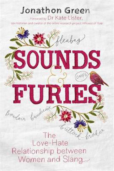 Picture of Sounds & Furies: The Love-Hate Relationship between Women and Slang