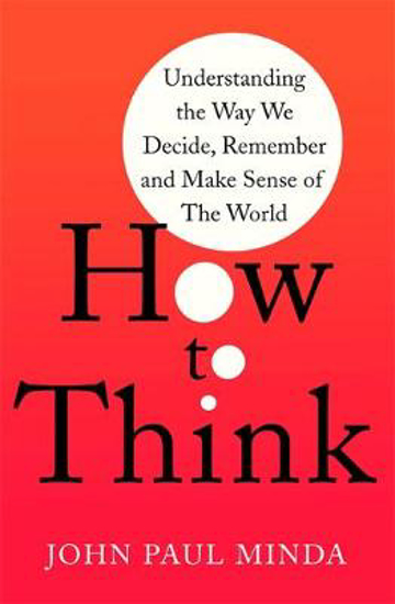 Picture of How To Think: Understanding the Way We Decide, Remember and Make Sense of the World