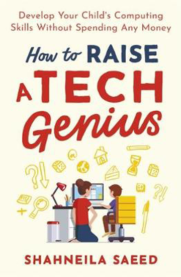 Picture of How to Raise a Tech Genius: Develop Your Child's Computing Skills Without Spending Any Money