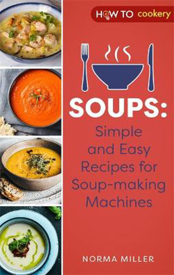 Picture of Soups: Simple and Easy Recipes for Soup-making Machines