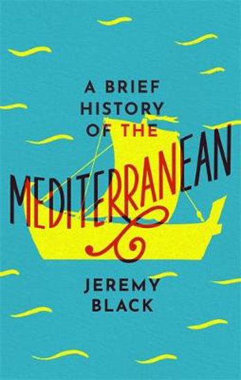 Picture of A Brief History of the Mediterranean: Indispensable for Travellers